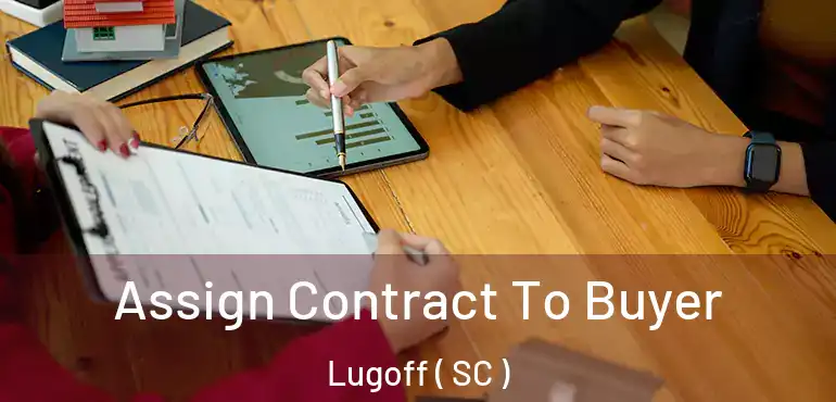  Assign Contract To Buyer Lugoff ( SC )