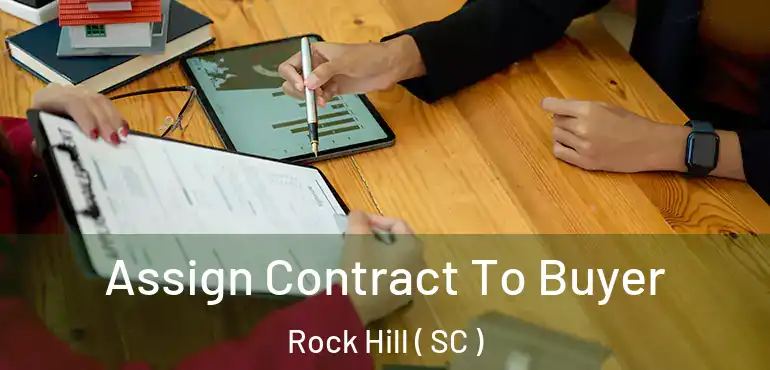  Assign Contract To Buyer Rock Hill ( SC )