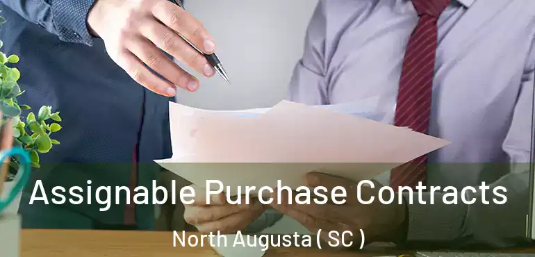  Assignable Purchase Contracts North Augusta ( SC )