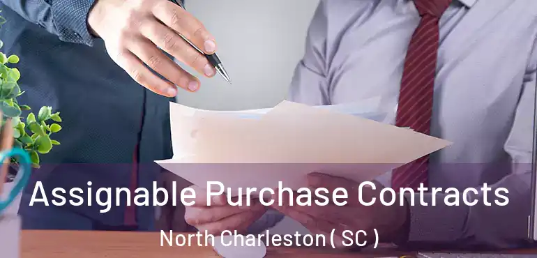  Assignable Purchase Contracts North Charleston ( SC )