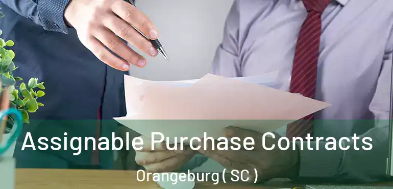  Assignable Purchase Contracts Orangeburg ( SC )