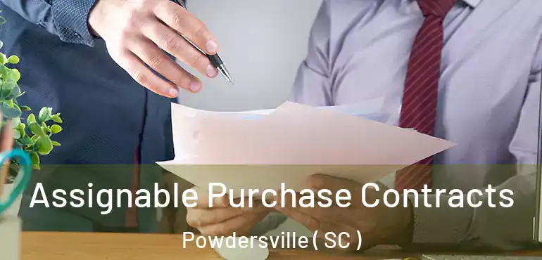  Assignable Purchase Contracts Powdersville ( SC )