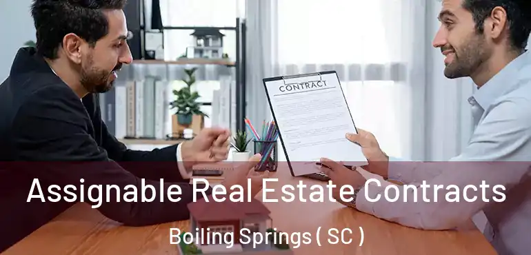  Assignable Real Estate Contracts Boiling Springs ( SC )