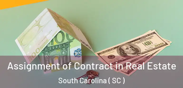  Assignment of Contract in Real Estate South Carolina ( SC )