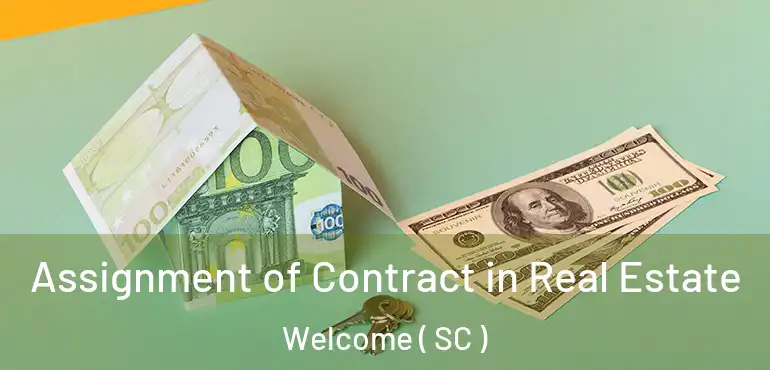  Assignment of Contract in Real Estate Welcome ( SC )