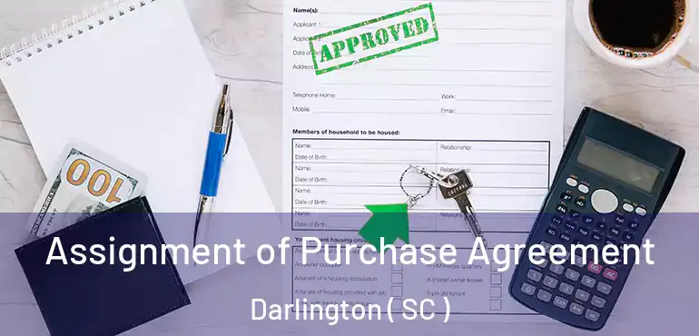  Assignment of Purchase Agreement Darlington ( SC )