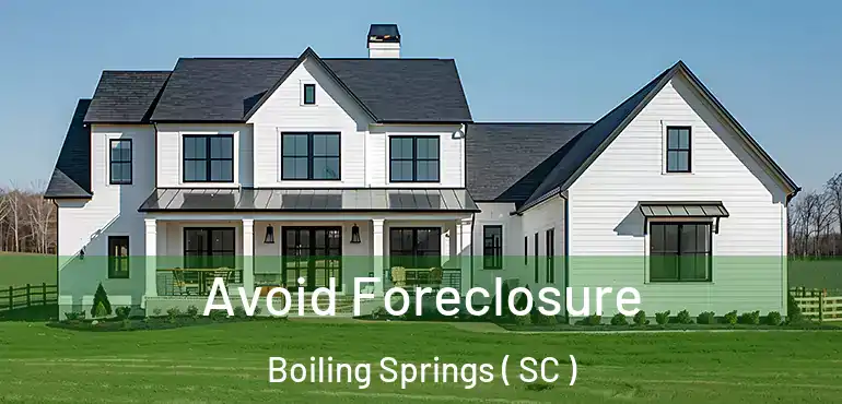  Avoid Foreclosure Boiling Springs ( SC )