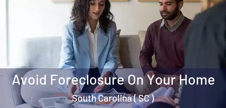  Avoid Foreclosure On Your Home South Carolina ( SC )