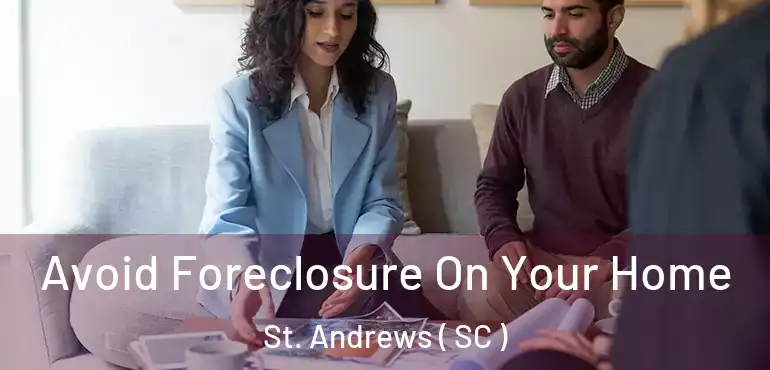 Avoid Foreclosure On Your Home St. Andrews ( SC )