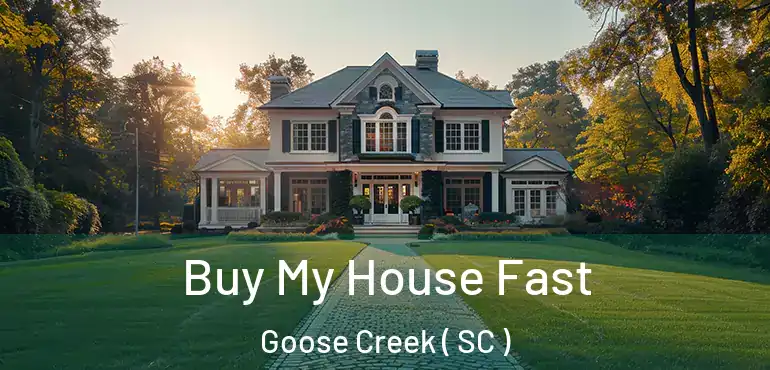  Buy My House Fast Goose Creek ( SC )