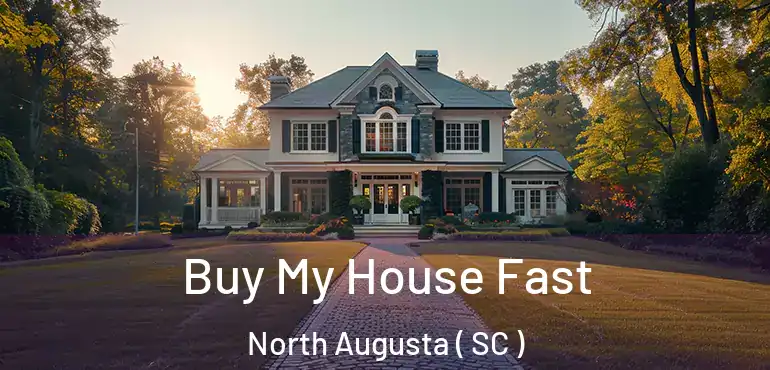  Buy My House Fast North Augusta ( SC )