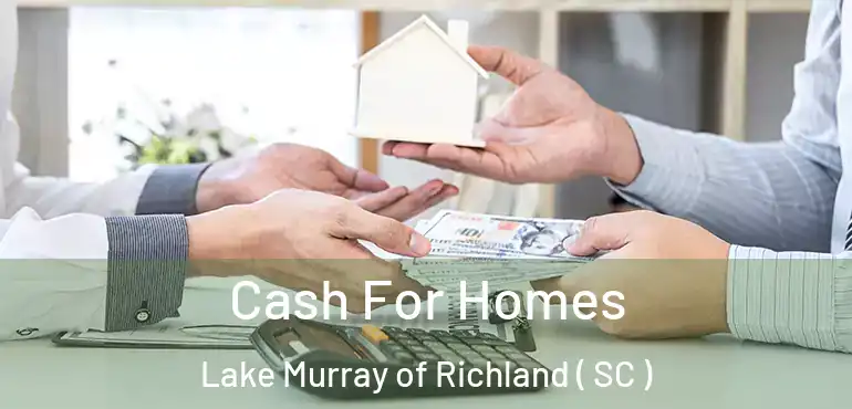  Cash For Homes Lake Murray of Richland ( SC )