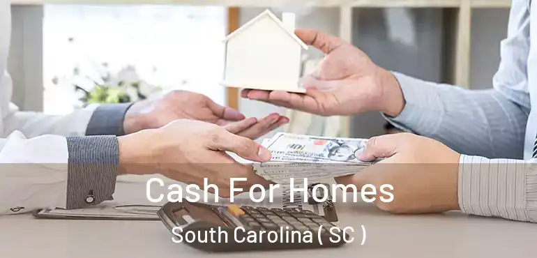 Cash For Homes South Carolina ( SC )