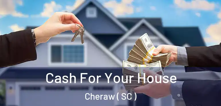  Cash For Your House Cheraw ( SC )