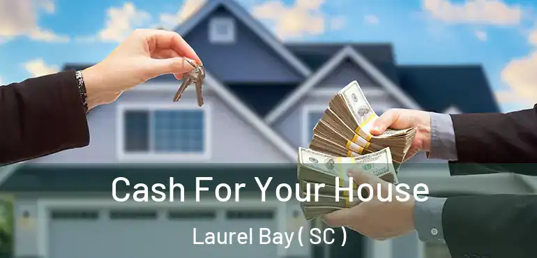  Cash For Your House Laurel Bay ( SC )
