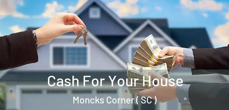 Cash For Your House Moncks Corner ( SC )