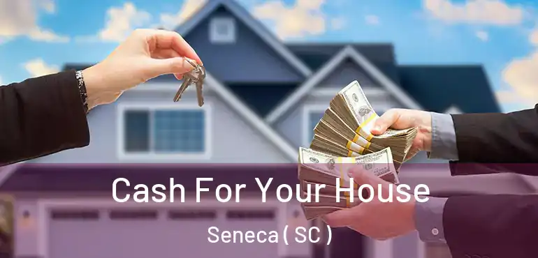  Cash For Your House Seneca ( SC )