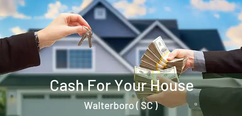  Cash For Your House Walterboro ( SC )