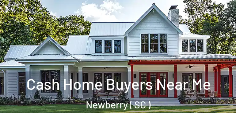  Cash Home Buyers Near Me Newberry ( SC )