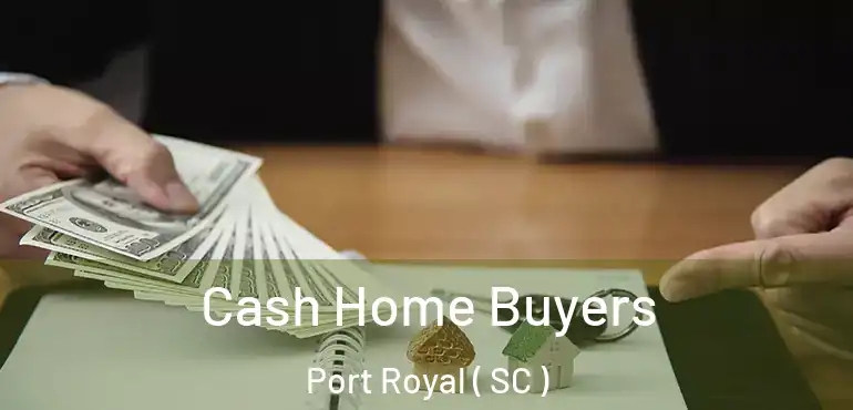  Cash Home Buyers Port Royal ( SC )