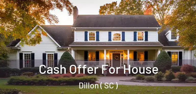  Cash Offer For House Dillon ( SC )