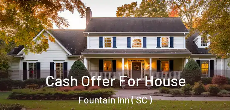  Cash Offer For House Fountain Inn ( SC )