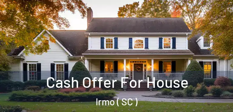  Cash Offer For House Irmo ( SC )