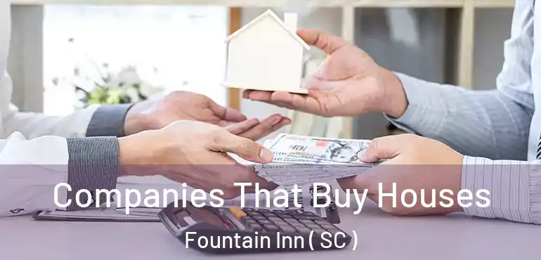  Companies That Buy Houses Fountain Inn ( SC )