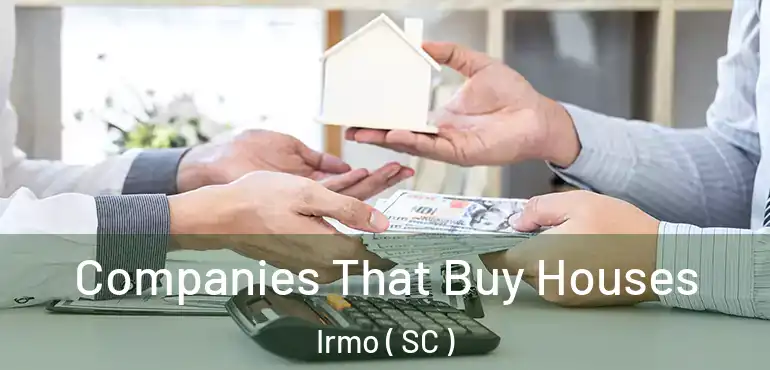  Companies That Buy Houses Irmo ( SC )