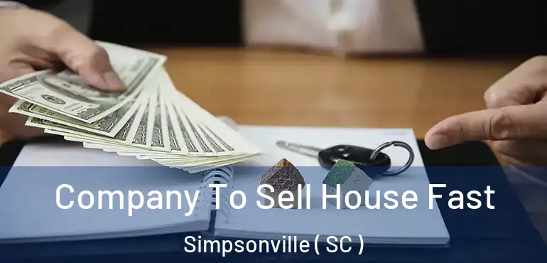  Company To Sell House Fast Simpsonville ( SC )