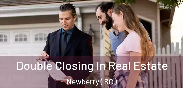  Double Closing In Real Estate Newberry ( SC )