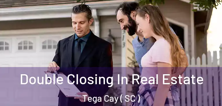  Double Closing In Real Estate Tega Cay ( SC )