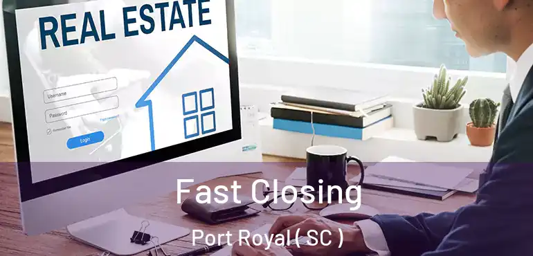  Fast Closing Port Royal ( SC )