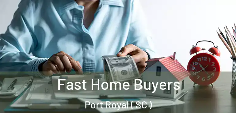  Fast Home Buyers Port Royal ( SC )