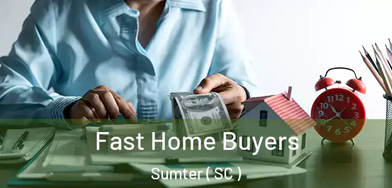  Fast Home Buyers Sumter ( SC )