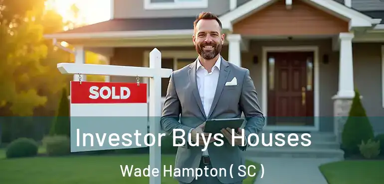  Investor Buys Houses Wade Hampton ( SC )