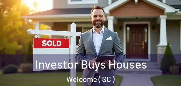  Investor Buys Houses Welcome ( SC )
