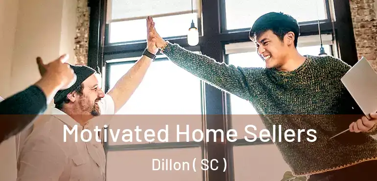  Motivated Home Sellers Dillon ( SC )