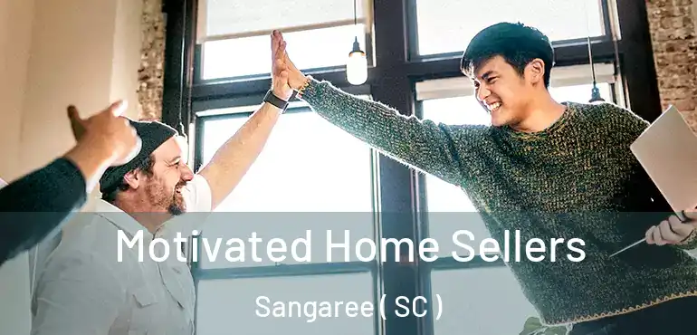  Motivated Home Sellers Sangaree ( SC )