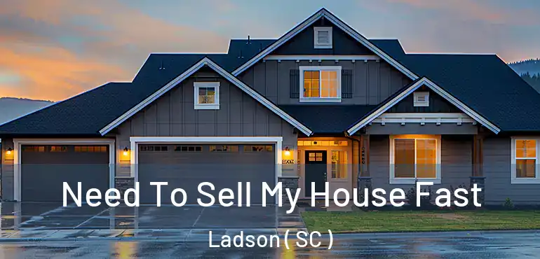 Need To Sell My House Fast Ladson ( SC )