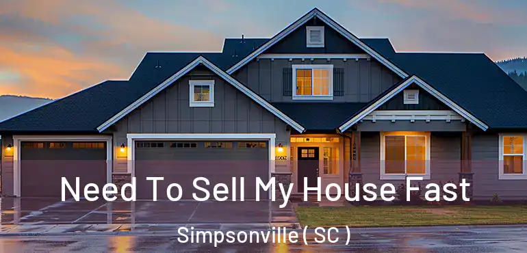 Need To Sell My House Fast Simpsonville ( SC )