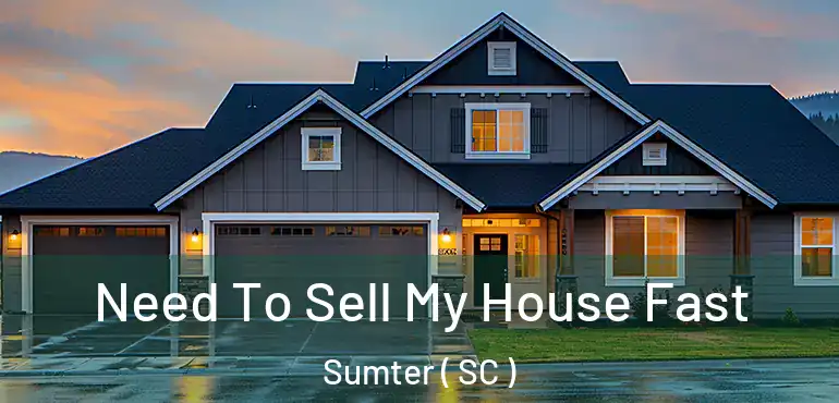  Need To Sell My House Fast Sumter ( SC )