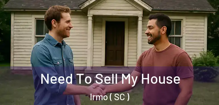  Need To Sell My House Irmo ( SC )
