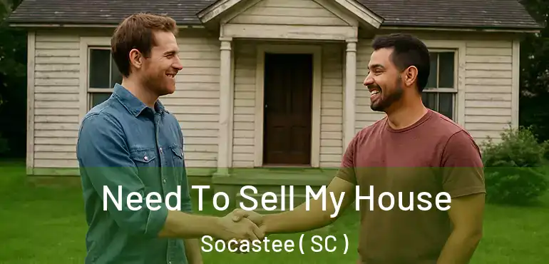  Need To Sell My House Socastee ( SC )