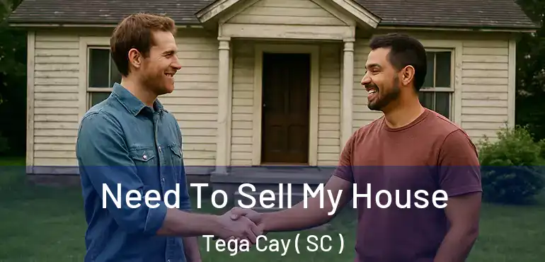  Need To Sell My House Tega Cay ( SC )