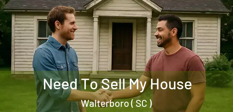  Need To Sell My House Walterboro ( SC )