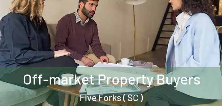  Off-market Property Buyers Five Forks ( SC )