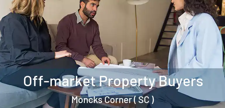  Off-market Property Buyers Moncks Corner ( SC )