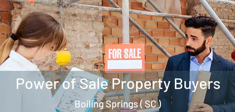  Power of Sale Property Buyers Boiling Springs ( SC )