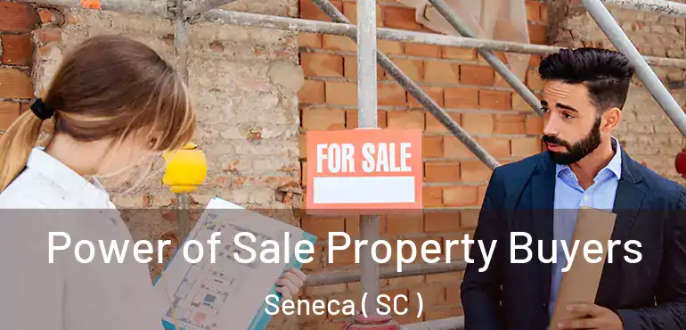  Power of Sale Property Buyers Seneca ( SC )